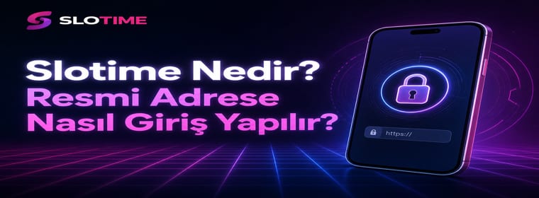 Slotime Nedir Nasıl Giriş Yapılır